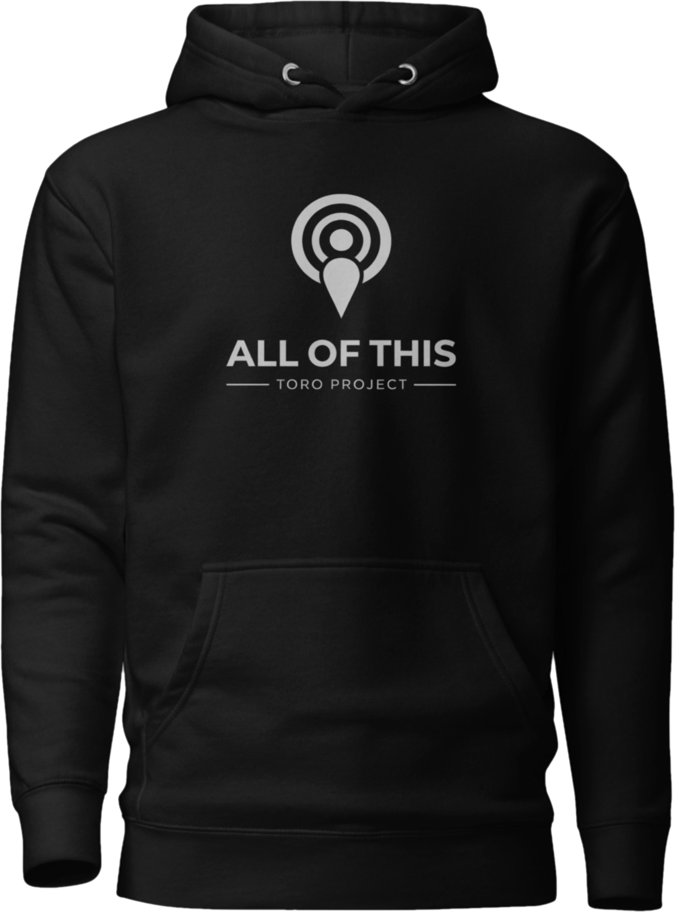 All of This Hoodie - Toro Project