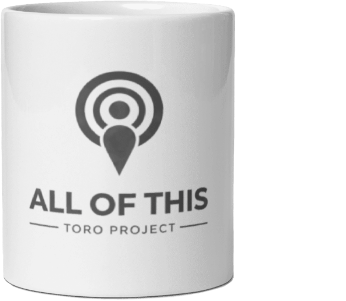 All of This Mug - Toro Project Edition