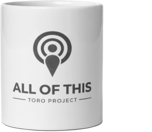All of This Mug - Toro Project Edition