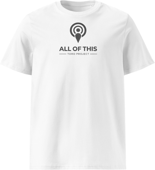 All of This T-Shirt - Toro Project